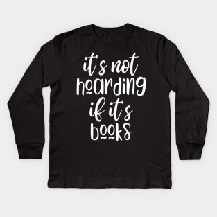 It's not hoarding if it's books Kids Long Sleeve T-Shirt